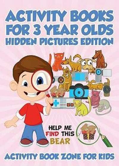 Activity Books for 3 Year Olds Hidden Pictures Edition, Paperback/Activity Book Zone for Kids