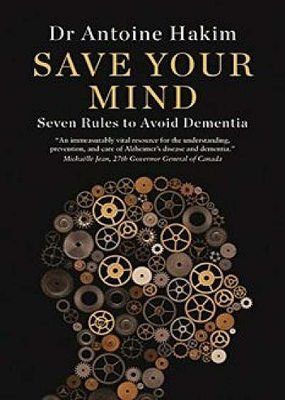 Save Your Mind: Seven Rules to Avoid Dementia, Paperback/Antoine Hakim