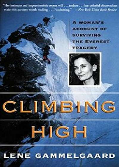 Climbing High: A Woman's Account of Surviving the Everest Tragedy, Paperback/Lene Gammelgaard