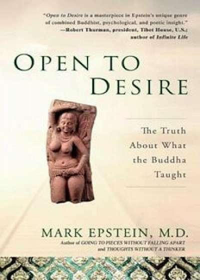 Open to Desire: The Truth about What the Buddha Taught, Paperback/Mark Epstein