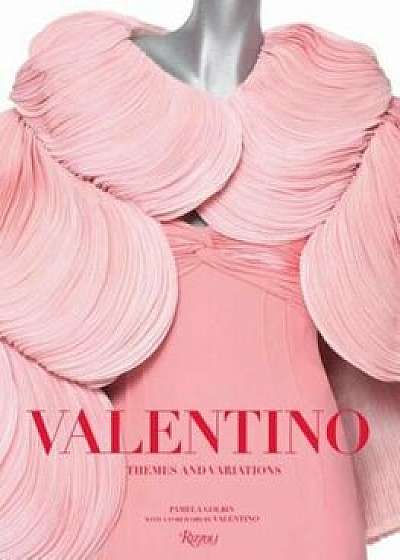 Valentino: Themes and Variations, Hardcover/Pamela Golbin