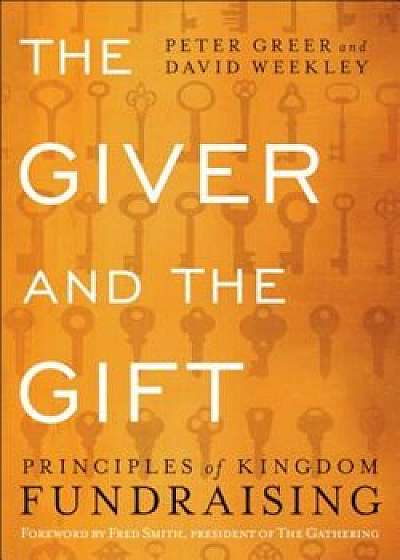 The Giver and the Gift: Principles of Kingdom Fundraising, Paperback/Peter Greer