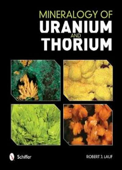 Mineralogy of Uranium and Thorium, Hardcover/Robert Lauf