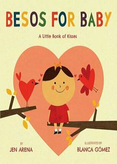 Besos for Baby: A Little Book of Kisses, Hardcover/Jen Arena