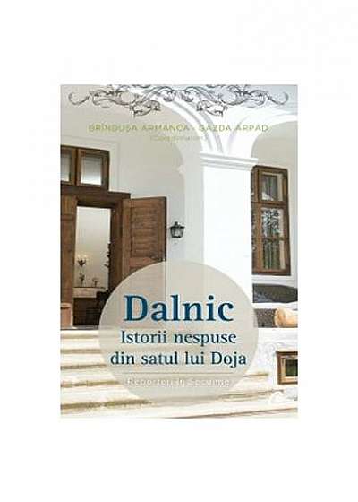 Dalnic. Istorii nespuse din satul lui Doja