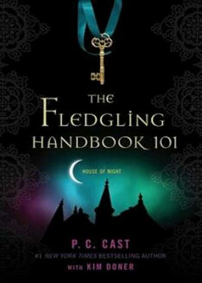 The Fledgling Handbook 101, Paperback/P. C. Cast