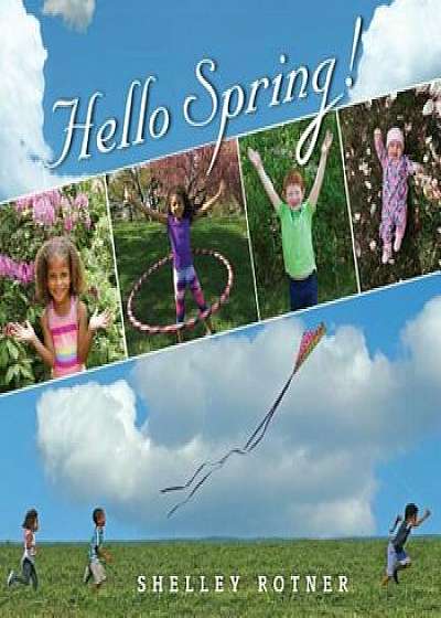 Hello Spring!, Hardcover/Shelley Rotner