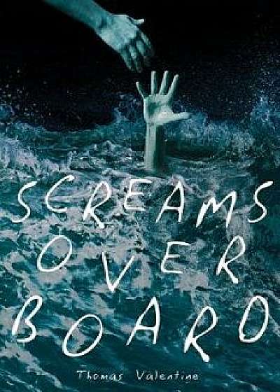 Screams Overboard, Paperback/Thomas Valentine