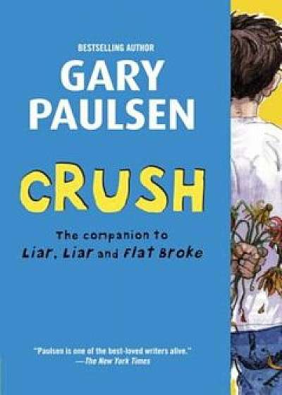 Crush: The Theory, Practice and Destructive Properties of Love, Paperback/Gary Paulsen