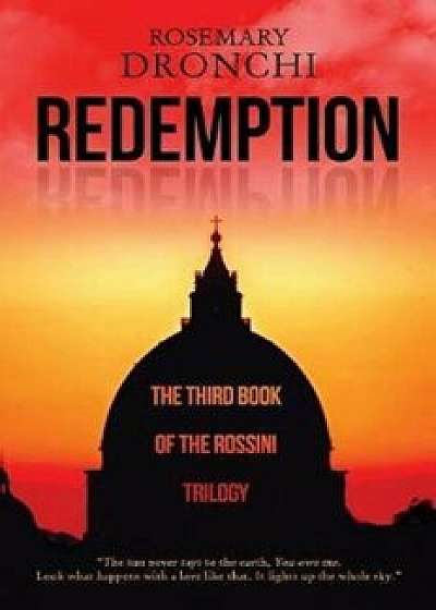 Redemption: The Third Book of the Rossini Trilogy, Paperback/Rosemary Dronchi