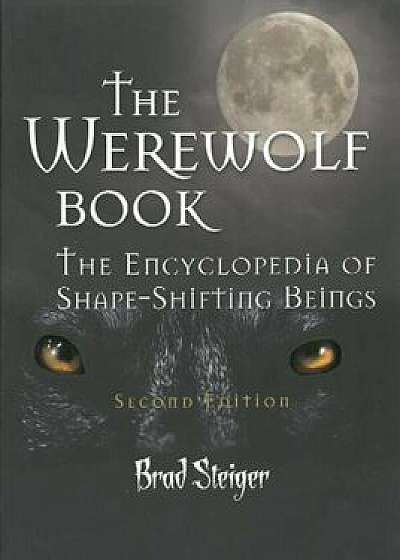 The Werewolf Book: The Encyclopedia of Shape-Shifting Beings, Paperback/Brad Steiger