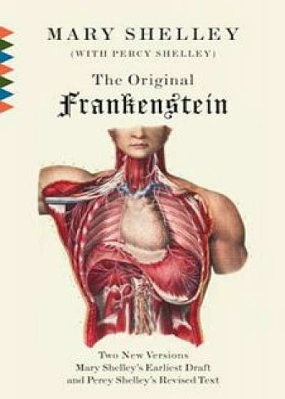 The Original Frankenstein: Or, the Modern Prometheus: The Original Two-Volume Novel of 1816-1817 from the Bodleian Library Manuscripts, Paperback/Mary Shelley