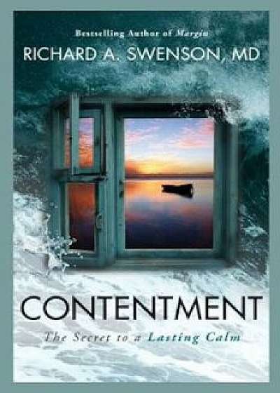Contentment: The Secret to a Lasting Calm, Paperback/Richard Swenson