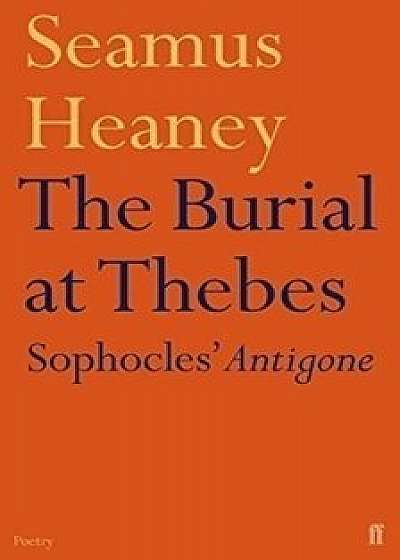 The Burial at Thebes: Sophocles' Antigone/Seamus Heaney