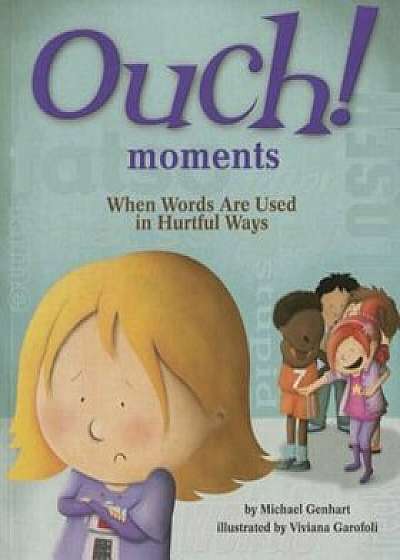 Ouch! Moments: When Words Are Used in Hurtful Ways, Paperback/Michael Genhart