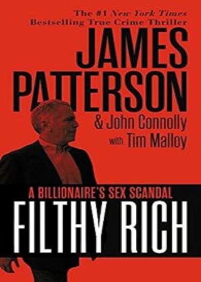 Filthy Rich: The Billionaire's Sex Scandal - The Shocking True Story of Jeffrey Epstein, Paperback/James Patterson