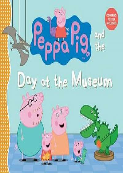 Peppa Pig and the Day at the Museum, Hardcover/Candlewick Press
