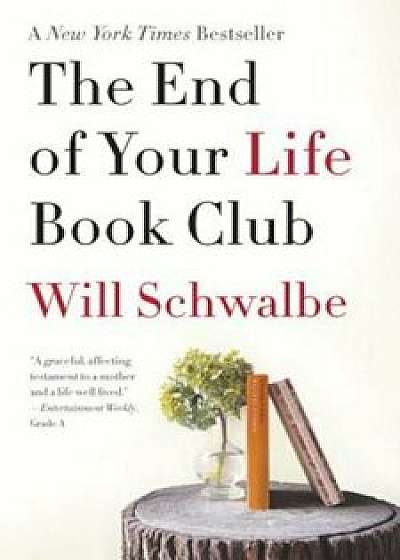 The End of Your Life Book Club, Paperback/Will Schwalbe