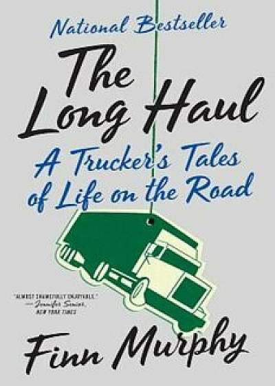 The Long Haul: A Trucker's Tales of Life on the Road, Paperback/Finn Murphy
