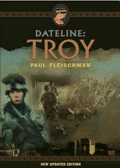 Dateline: Troy, Paperback/Paul Fleischman