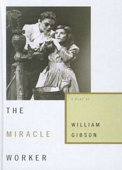The Miracle Worker, Hardcover/William Gibson