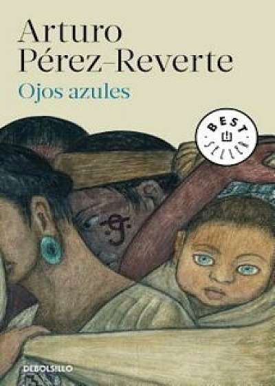 Ojos Azules / Blue Eyes, Paperback/Arturo Perez-Reverte