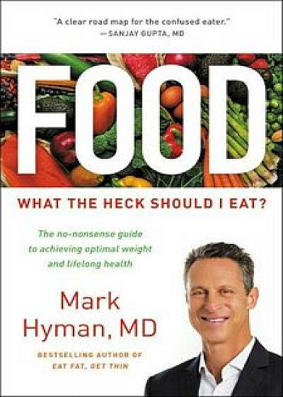 Food: What the Heck Should I Eat', Hardcover/Mark Hyman