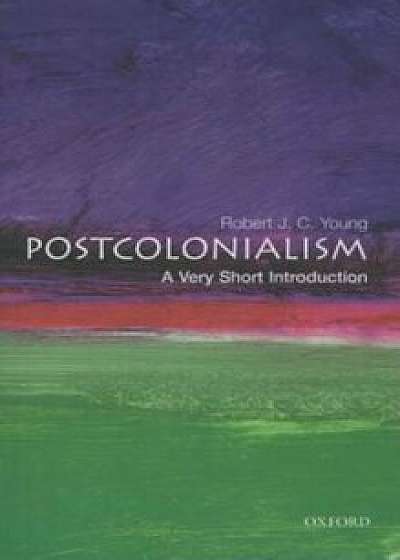 Postcolonialism: A Very Short Introduction, Paperback/Robert J. C. Young