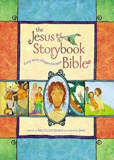 The Jesus Storybook Bible: Every Story Whispers His Name, Hardcover/Sally Lloyd-Jones