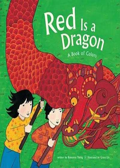 Red Is a Dragon: A Book of Colors, Paperback/Roseanne Thong