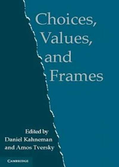 Choices, Values, and Frames, Paperback/Daniel Kahneman