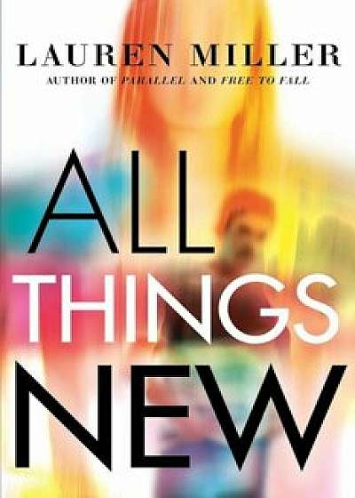 All Things New, Paperback/Lauren Miller