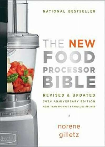The New Food Processor Bible, Paperback/Norene Gilletz