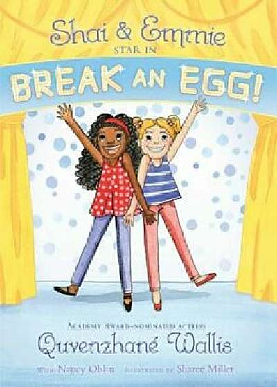 Shai & Emmie Star in Break an Egg!, Hardcover/Quvenzhane Wallis