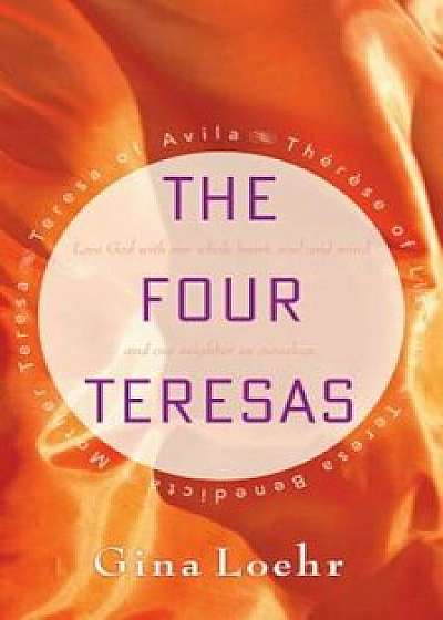 The Four Teresas, Paperback/Gina Loehr
