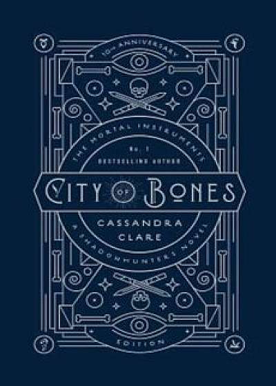 City of Bones: 10th Anniversary Edition, Hardcover/Cassandra Clare