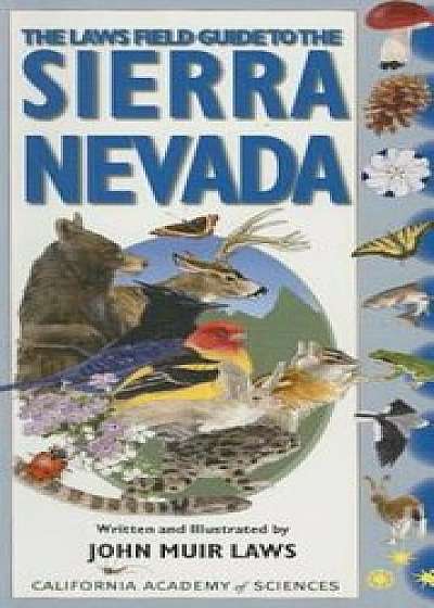 The Laws Field Guide to the Sierra Nevada, Paperback/John Muir Laws