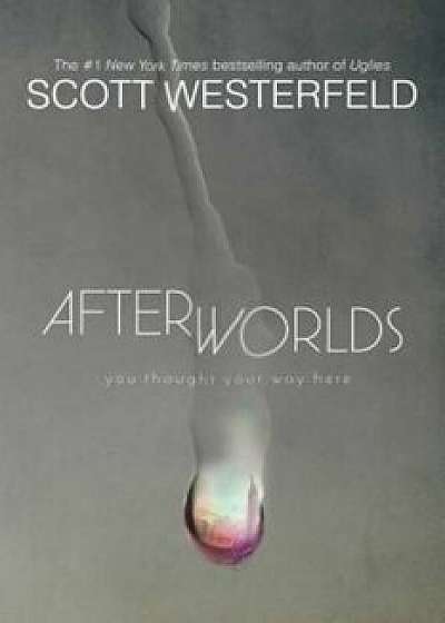 Afterworlds, Paperback/Scott Westerfeld
