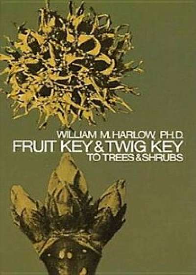 Fruit Key and Twig Key to Trees and Shrubs, Paperback/William M. Harlow