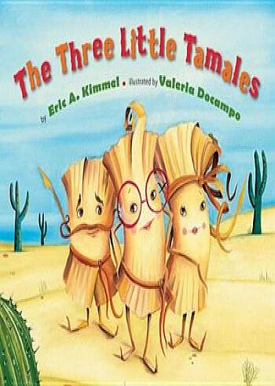 The Three Little Tamales, Hardcover/Eric A. Kimmel