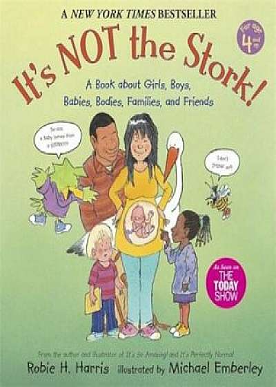 It's Not the Stork!: A Book about Girls, Boys, Babies, Bodies, Families and Friends, Paperback/Robie H. Harris