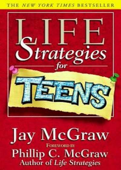 Life Strategies for Teens, Paperback/Jay McGraw
