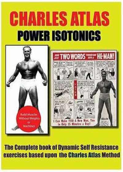 Power Isotonics Bodybuilding Course, Paperback (2nd Ed.)/Charles Atlas