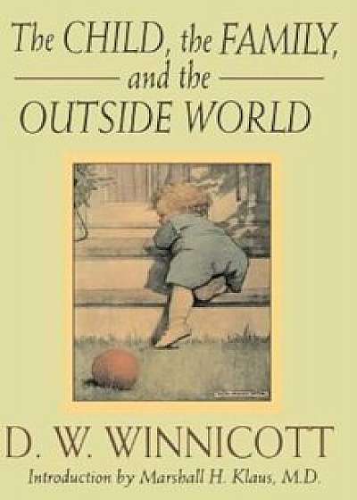 The Child, the Family and the Outside World, Paperback/Donald Woods Winnicott