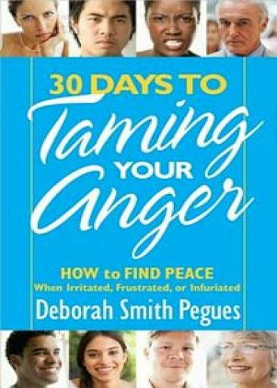 30 Days to Taming Your Anger, Paperback/Deborah Smith Pegues