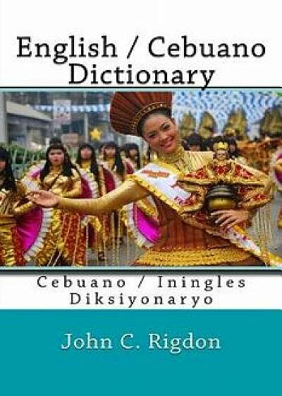 English / Cebuano Dictionary: Cebuano / Iningles Diksiyonaryo, Paperback/John C. Rigdon