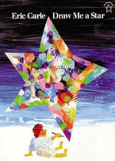Draw Me a Star, Paperback/Eric Carle