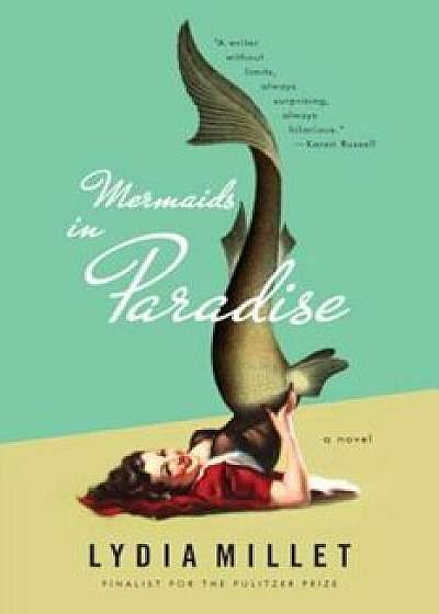 Mermaids in Paradise, Paperback/Lydia Millet