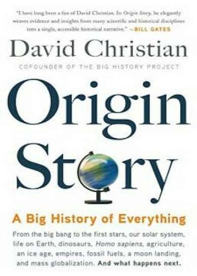 Origin Story: A Big History of Everything, Hardcover/David Christian