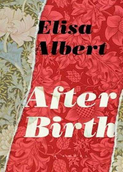 After Birth, Paperback/Elisa Albert